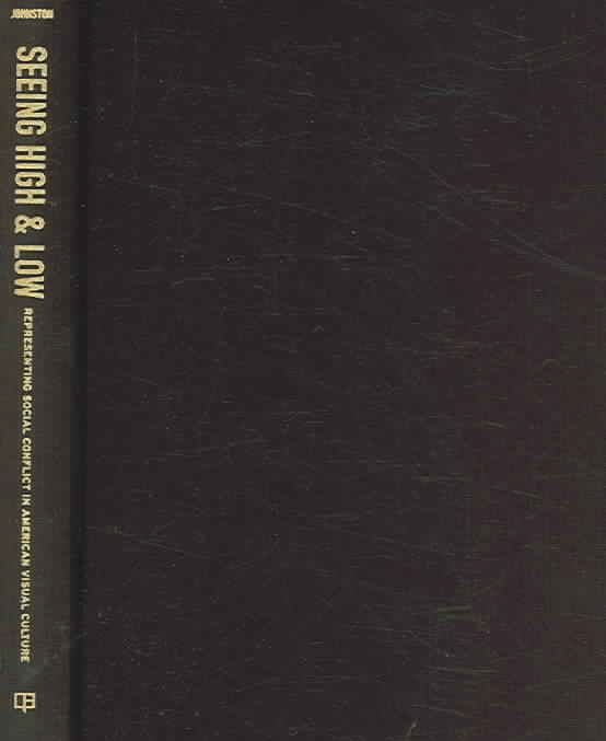 Produktbild: Seeing High & Low: Representing Social Conflict in American Visual Culture