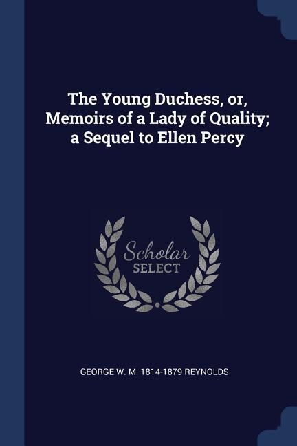 Produktbild: The Young Duchess, or, Memoirs of a Lady of Quality; a Sequel to Ellen Percy