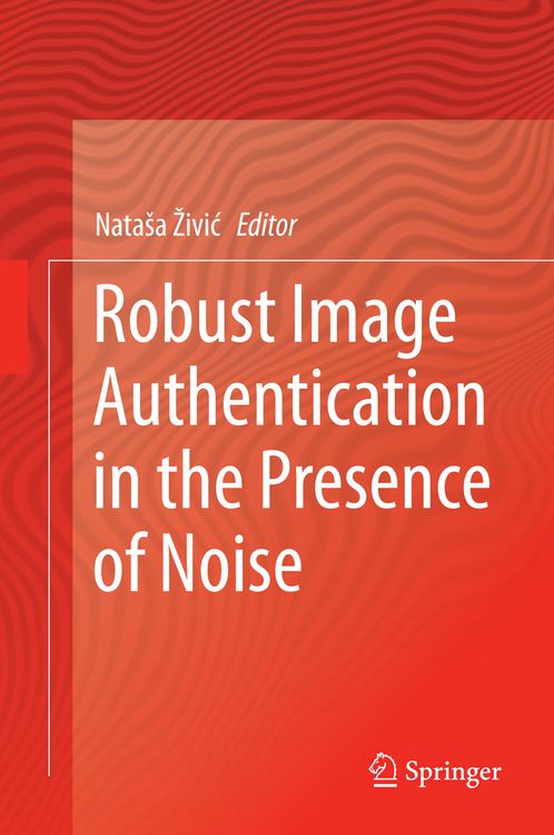 Produktbild: Robust Image Authentication in the Presence of Noise