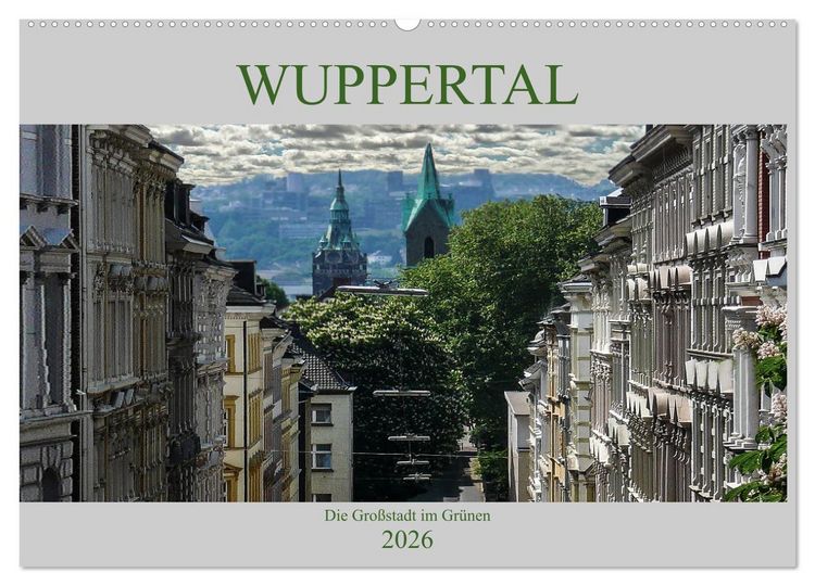 Produktbild: Wuppertal - Die Gro&szlig;stadt im Gr&uuml;nen (Wandkalender 2026 DIN A2 quer), CALVENDO Monatskalender