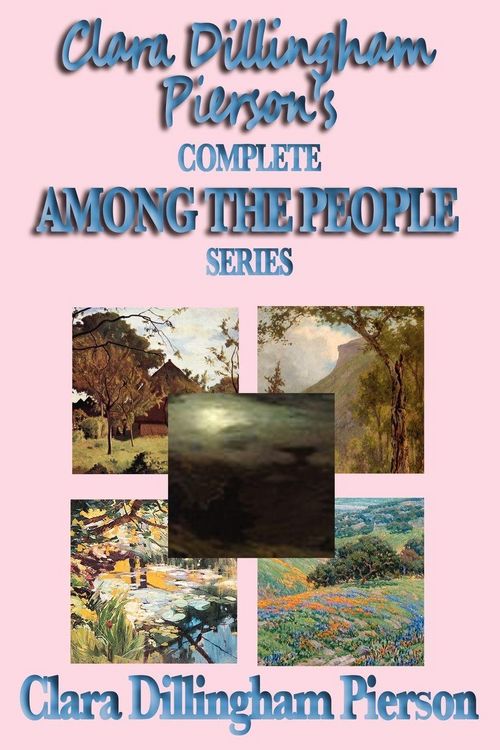 Produktbild: Clara Dillingham Pierson's Complete Among the People Series