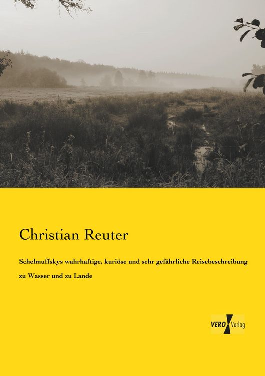 Produktbild: Schelmuffskys wahrhaftige, kuri&ouml;se und sehr gef&auml;hrliche Reisebeschreibung zu Wasser und zu Lande