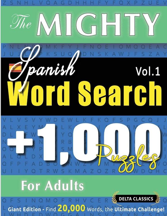 Produktbild: THE MIGHTY SPANISH WORD SEARCH - 1,000 PUZZLES FOR ADULTS - DELTA CLASSICS - GIANT EDITION - FIND 20,000 WORDS, THE ULTIMATE CHALLENGE!