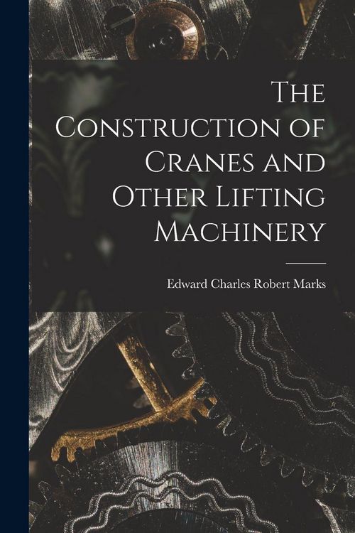 Produktbild: The Construction of Cranes and Other Lifting Machinery