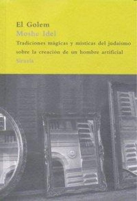 Produktbild: El golem : tradiciones m&aacute;gicas y m&iacute;sticas del juda&iacute;smo sobre la creaci&oacute;n de un hombre artificial