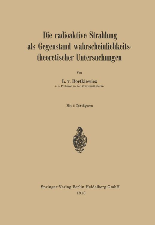 Produktbild: Die radioaktive Strahlung als Gegenstand wahrscheinlichkeitstheoretischer Untersuchungen