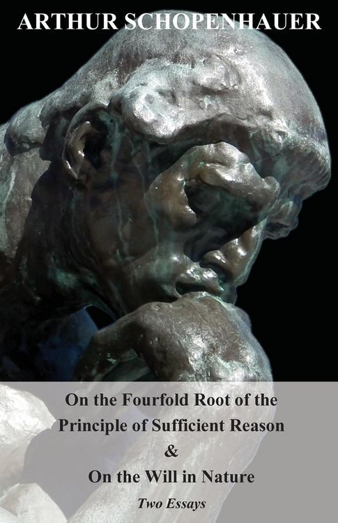 Produktbild: On the Fourfold Root of the Principle of Sufficient Reason, and on the Will in Nature - Two Essays