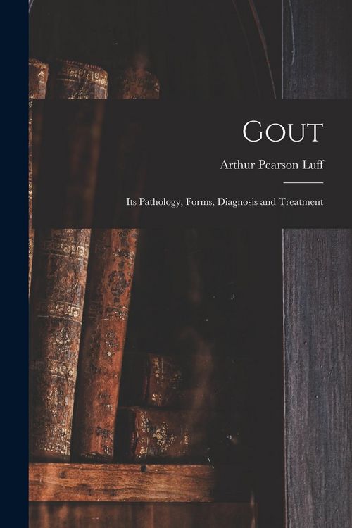 Produktbild: Gout: Its Pathology, Forms, Diagnosis and Treatment