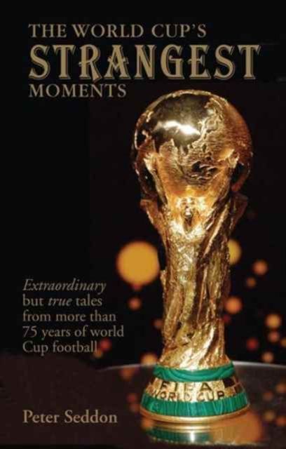Bild vom Artikel Seddon, P: The World Cup's Strangest Moments vom Autor Peter Seddon
