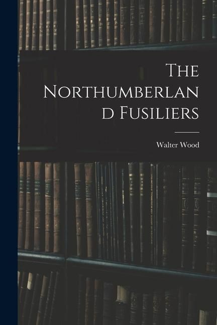Produktbild: The Northumberland Fusiliers