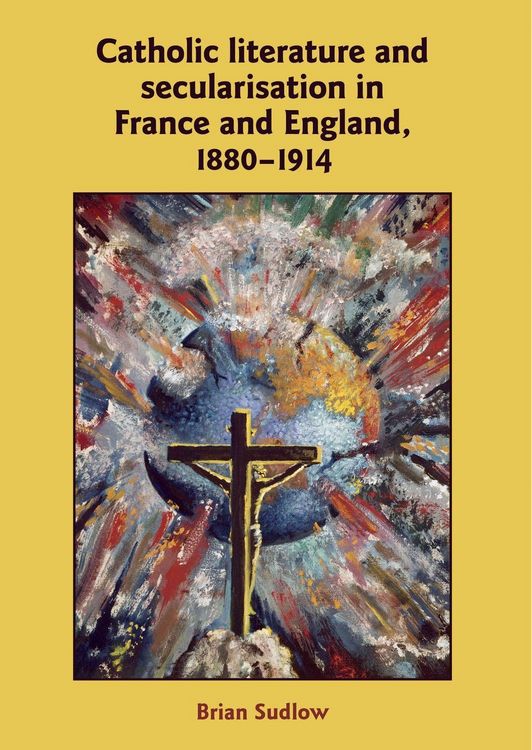 Produktbild: Catholic Literature and Secularisation in France and England, 1880-1914