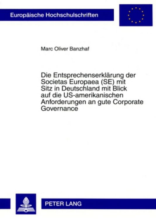 Produktbild: Die Entsprechenserklaerung der Societas Europaea (SE) mit Sitz in Deutschland mit Blick auf die US-amerikanischen Anforderungen an gute Corporate Gove