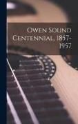 Produktbild: Owen Sound Centennial, 1857-1957