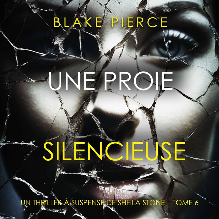 Produktbild: Une Proie Silencieuse (Un thriller &agrave; suspense de Sheila Stone &ndash; Tome 6)