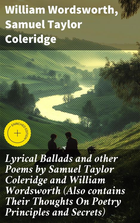 Produktbild: Lyrical Ballads and other Poems by Samuel Taylor Coleridge and William Wordsworth (Also contains Their Thoughts On Poetry Principles and Secrets)