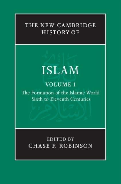 Produktbild: New Cambridge History of Islam: Volume 1, The Formation of the Islamic World, Sixth to Eleventh Centuries