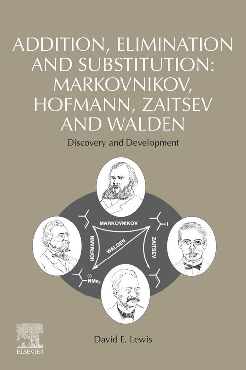 Produktbild: Addition, Elimination and Substitution: Markovnikov, Hofmann, Zaitsev and Walden