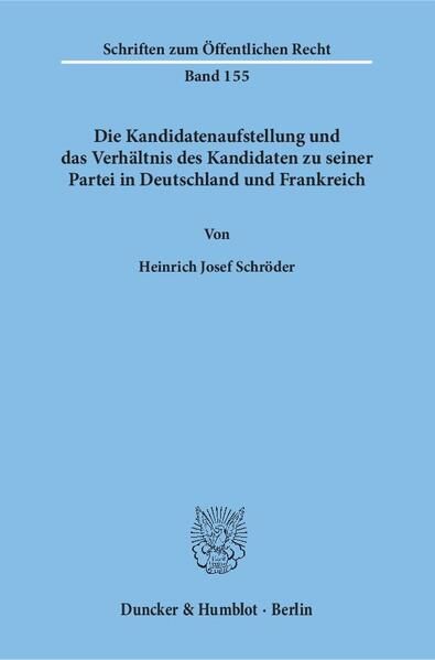 Produktbild: Die Kandidatenaufstellung und das Verh&auml;ltnis des Kandidaten zu seiner Partei in Deutschland und Frankreich.