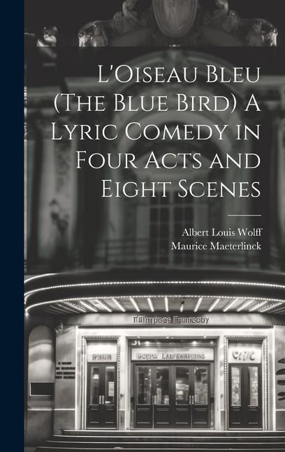 Produktbild: L'Oiseau Bleu (The Blue Bird) A Lyric Comedy in Four Acts and Eight Scenes