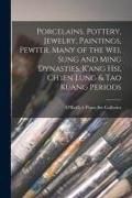 Produktbild: Porcelains, Pottery, Jewelry, Paintings, Pewter, Many of the Wei, Sung and Ming Dynasties, K'ang Hsi, Ch'ien Lung & Tao Kuang Periods