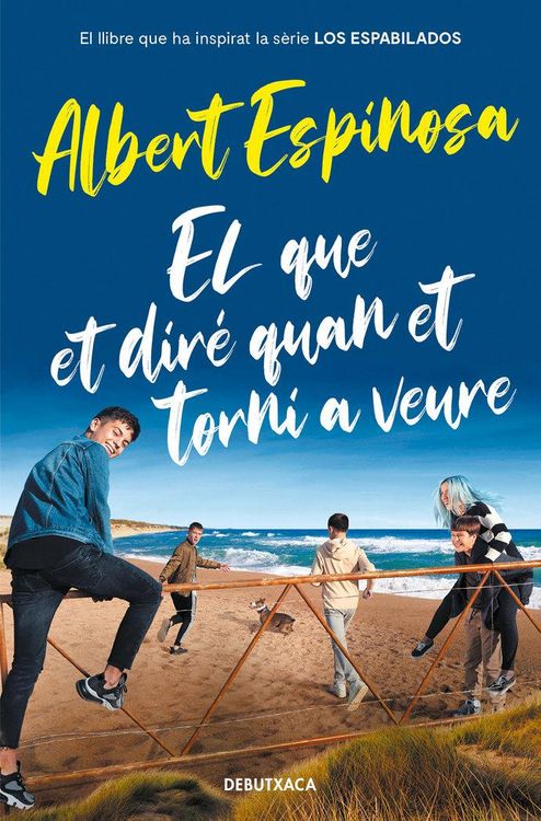 Produktbild: El que et dir&eacute; quan et torni a veure (el llibre que va inspirar la s&egrave;rie Los Espabilados)