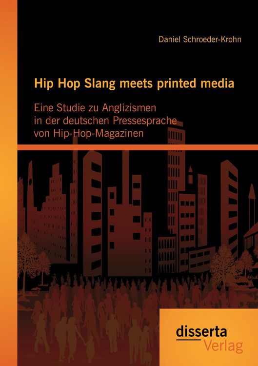 Produktbild: Hip Hop Slang meets printed media: Eine Studie zu Anglizismen in der deutschen Pressesprache von Hip-Hop-Magazinen