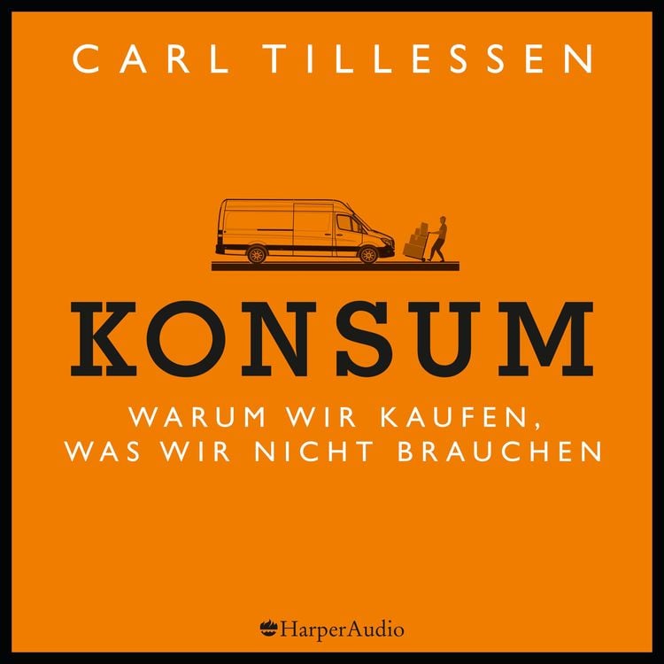 Produktbild: Konsum - Warum wir kaufen, was wir nicht brauchen (ungekürzt)