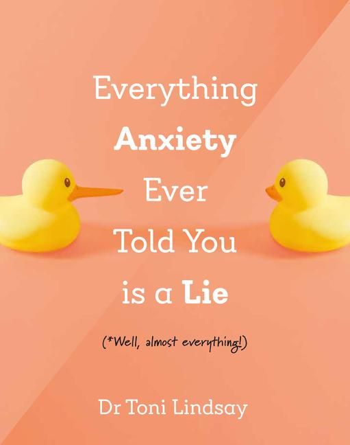 Produktbild: Everything Anxiety Ever Told You Is A Lie