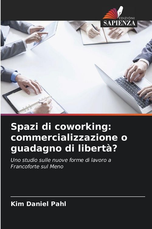 Produktbild: Spazi di coworking: commercializzazione o guadagno di libert&agrave;?