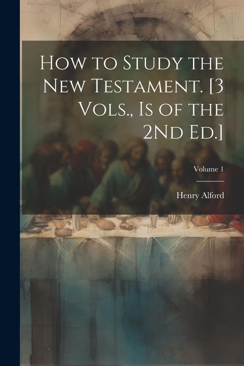 Produktbild: How to Study the New Testament. [3 Vols., Is of the 2Nd Ed.]; Volume 1