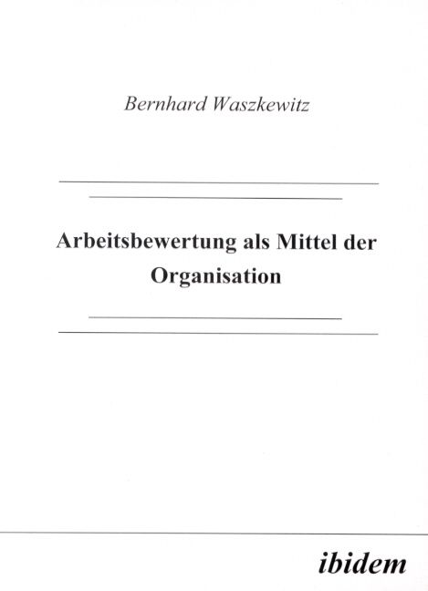 Produktbild: Arbeitsbewertung als Mittel der Organisation