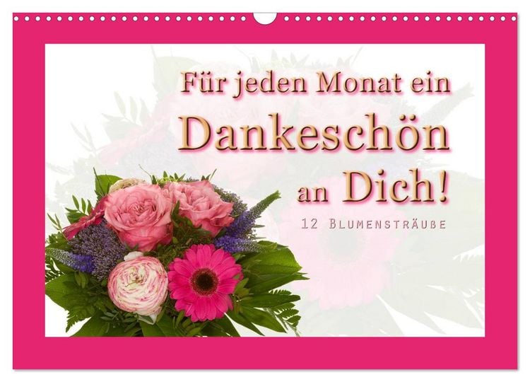 Produktbild: F&uuml;r jeden Monat ein Dankesch&ouml;n an Dich! - 12 Blumenstr&auml;u&szlig;e (Wandkalender 2026 DIN A3 quer), CALVENDO Monatskalender
