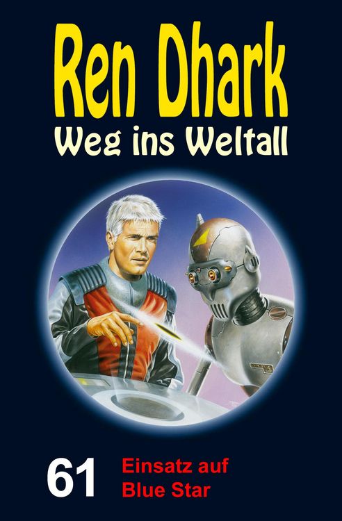 Produktbild: Ren Dhark - Weg ins Weltall 61: Einsatz auf Blue Star