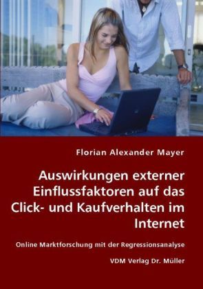 Produktbild: Auswirkungen externer Einflussfaktoren auf das Click- und Kaufverhalten im Internet