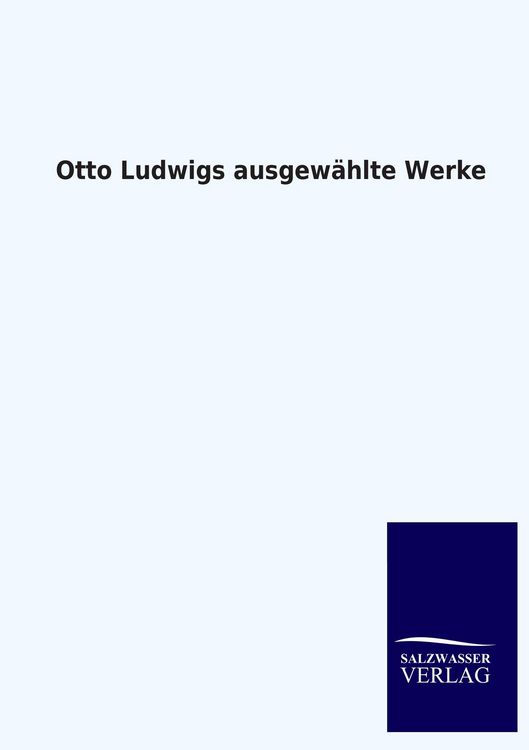 Produktbild: Otto Ludwigs ausgew&auml;hlte Werke