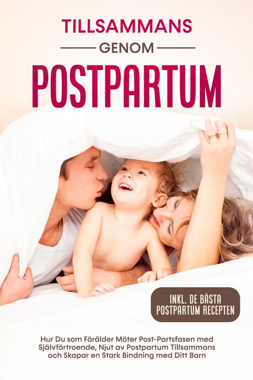Produktbild: Tillsammans genom Postpartum: Hur Du som F&ouml;r&auml;lder M&ouml;ter Post-Partsfasen med Sj&auml;lvf&ouml;rtroende, Njut av Postpartum Tillsammans och Skapar en Stark Bindni