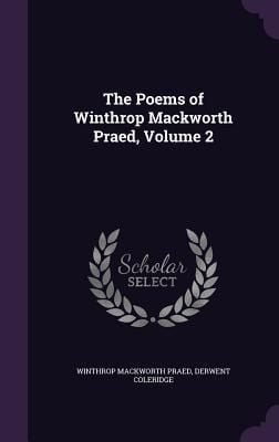 Produktbild: The Poems of Winthrop Mackworth Praed, Volume 2