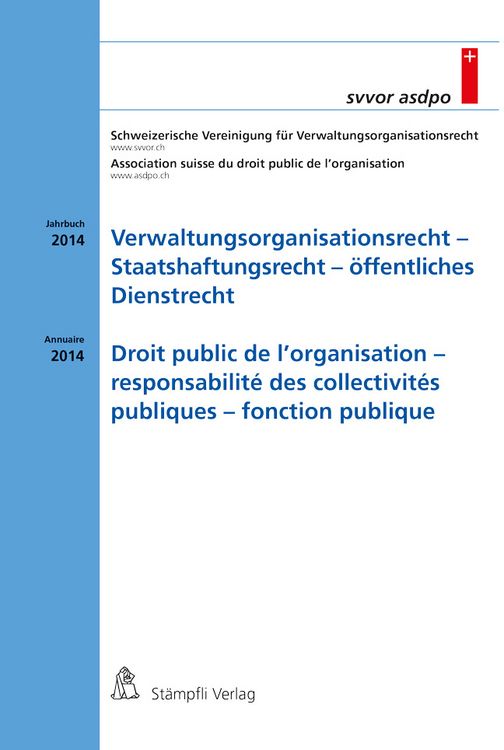 Bild vom Artikel Verwaltungsorganisationsrecht - Staatshaftungsrecht - öffentliches Dienstrecht / Droit public de l'organisation - responsabilité des collectivités pub vom Autor Schweizerische Vereinigung für Verwaltungsorganisationsrecht SVVOR