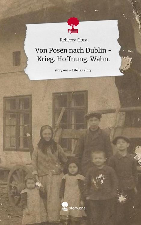 Produktbild: Von Posen nach Dublin - Krieg. Hoffnung. Wahn.. Life is a Story - story.one
