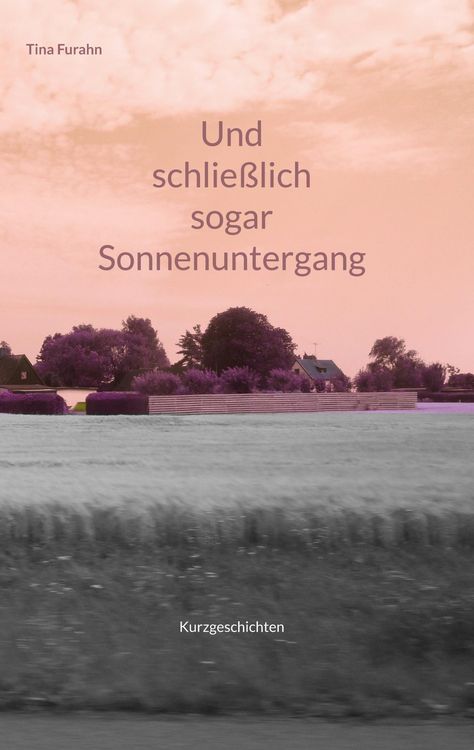 Produktbild: Und schlie&szlig;lich sogar Sonnenuntergang