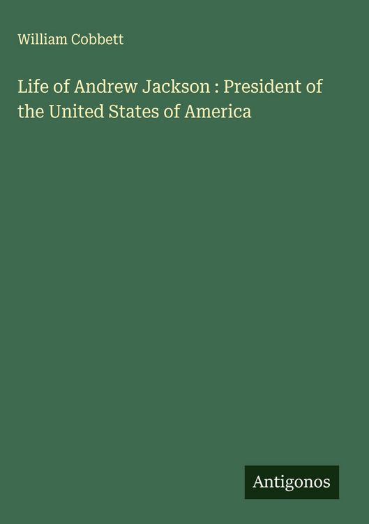 Produktbild: Life of Andrew Jackson : President of the United States of America