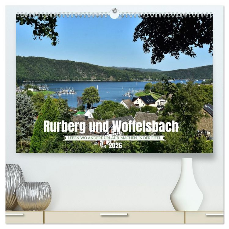 Produktbild: Rurberg und Woffelsbach - Leben wo andere Urlaub machen, in der Eifel (hochwertiger Premium Wandkalender 2026 DIN A2 quer), Kunstdruck in Hochglanz