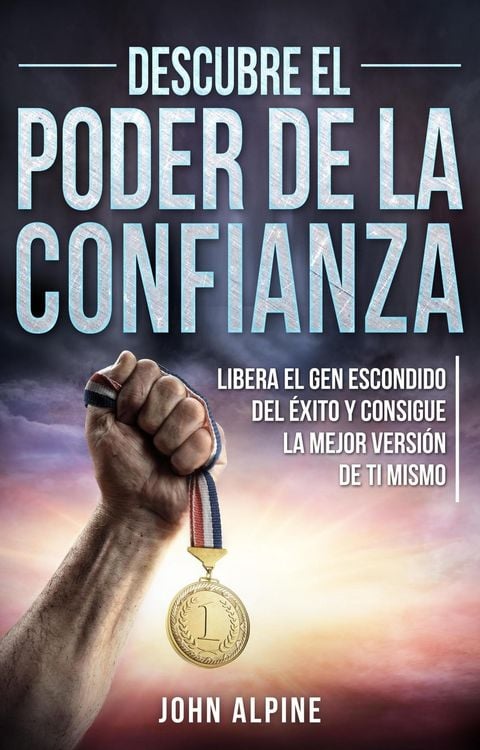 Produktbild: Descubre el poder de la confianza Libera el gen escondido del &eacute;xito y consigue la mejor versi&oacute;n de ti mismo