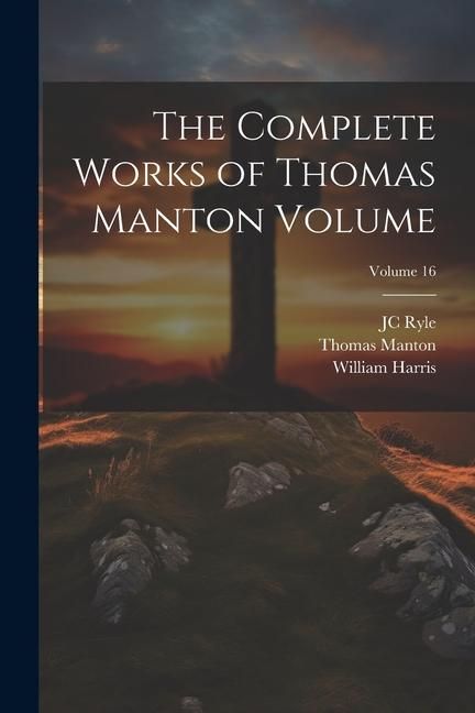 Produktbild: The Complete Works of Thomas Manton Volume; Volume 16