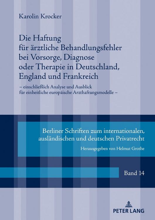Produktbild: Die Haftung f&uuml;r &auml;rztliche Behandlungsfehler bei Vorsorge, Diagnose oder Therapie in Deutschland, England und Frankreich