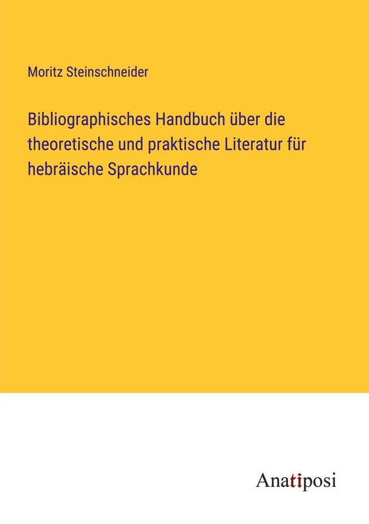 Produktbild: Bibliographisches Handbuch &uuml;ber die theoretische und praktische Literatur f&uuml;r hebr&auml;ische Sprachkunde