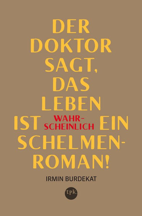 Produktbild: Der Doktor sagt, das Leben ist wahrscheinlich ein Schelmenroman