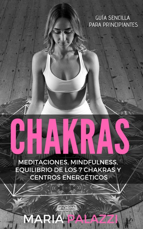 Produktbild: Chakras: Gu&iacute;a Sencilla Para Principiantes: Meditaciones, Mindfulness, Equilibrio de los 7 Chakras y centros energ&eacute;ticos