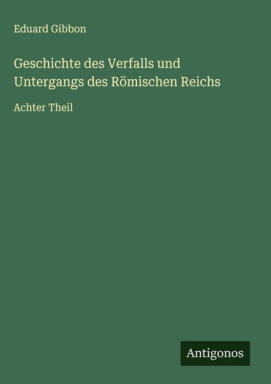 Produktbild: Geschichte des Verfalls und Untergangs des R&ouml;mischen Reichs