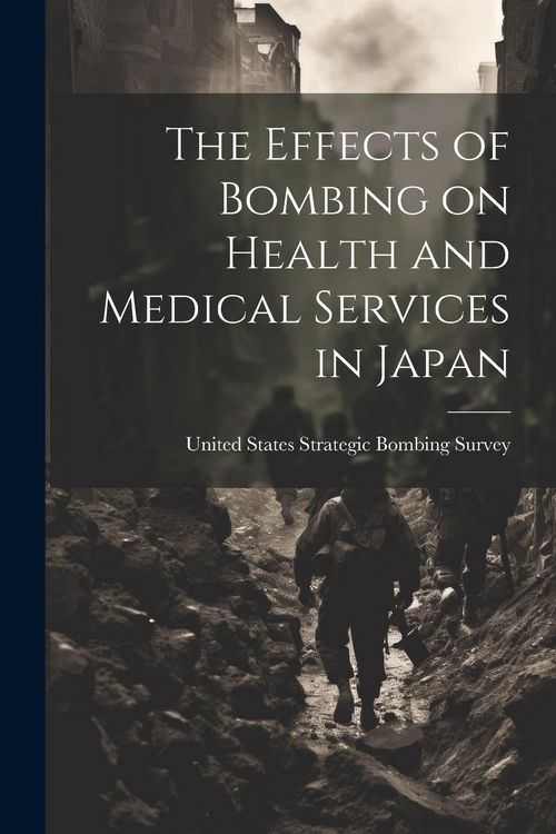 Produktbild: The Effects of Bombing on Health and Medical Services in Japan